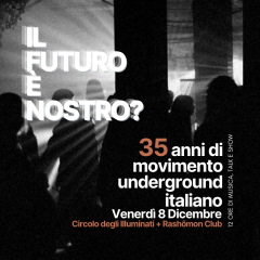 Il futuro e' nostro? 35 anni di movimento underground italiano